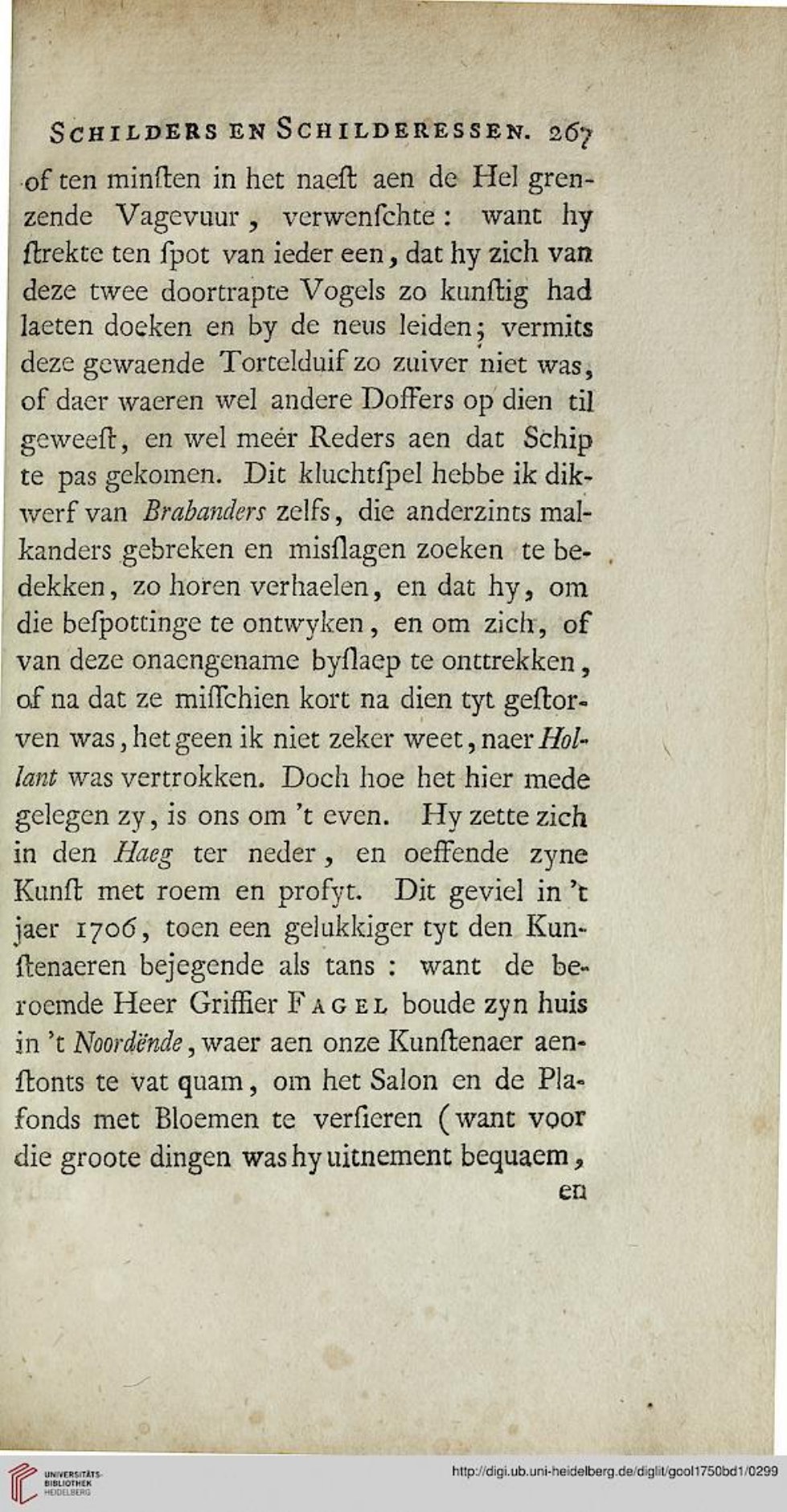 Van Gool 1750, PDF p.300 — 1706: Griffier Fagel bouwt huis in Noordeinde; Kaspares Petro Verbruggen decoreert salon en plafonds met bloemen.